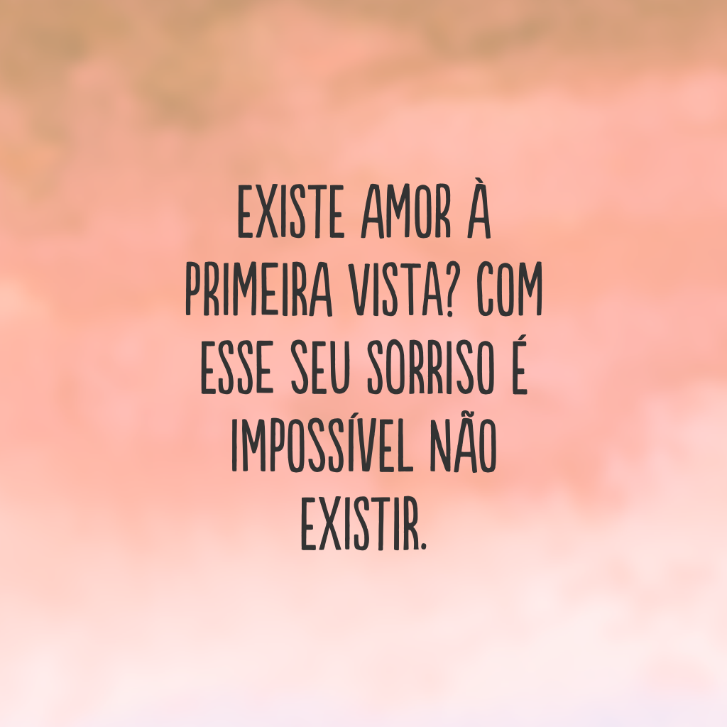 Existe amor à primeira vista? Com esse seu sorriso é impossível não existir.