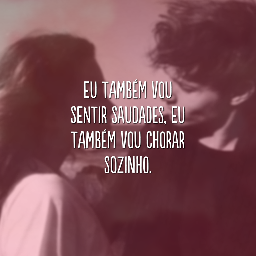 Eu não vou mais ser seu amigo, eu quero até, mas não consigo. Eu também vou sentir saudades, eu também vou chorar sozinho. 