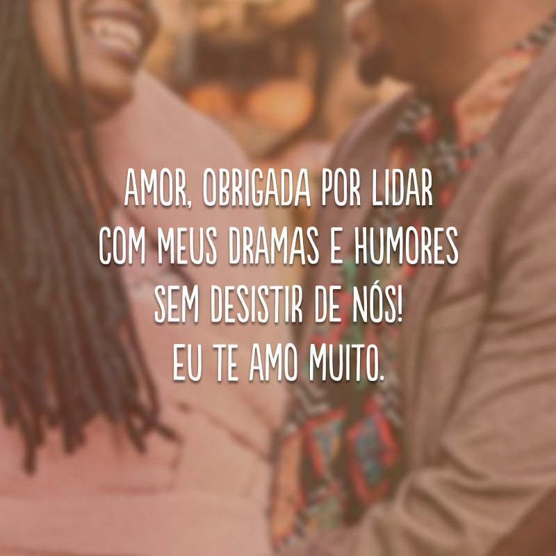 Amor, obrigada por lidar com meus dramas e humores sem desistir de nós! Eu te amo muito.