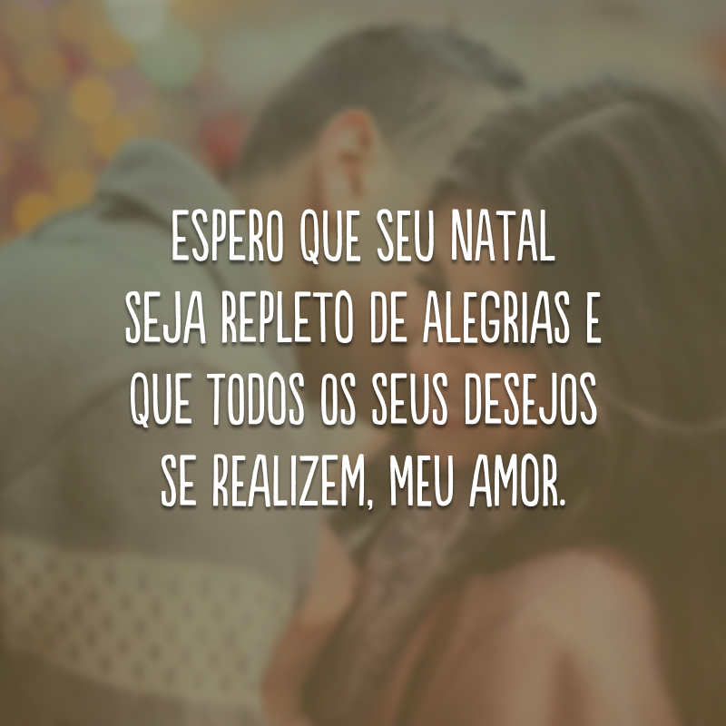40 frases de Feliz Natal com amor que demonstram toda a sua alegria 40 frases de Feliz Natal com amor que demonstram toda a sua alegria