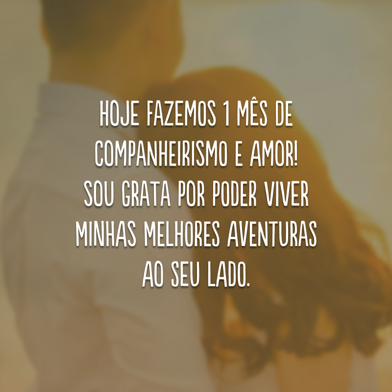 Hoje fazemos 1 mês de companheirismo e amor! Sou grata por poder viver minhas melhores aventuras ao seu lado. 